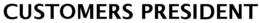 CUSTOMERS PRESIDENT trademark