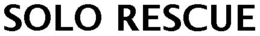 SOLO RESCUE trademark