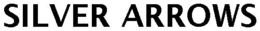 SILVER ARROWS trademark