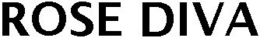 ROSE DIVA trademark