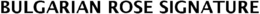 BULGARIAN ROSE SIGNATURE trademark