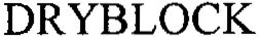 DRYBLOCK trademark