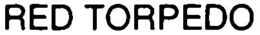 RED TORPEDO trademark