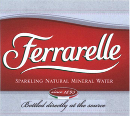 FERRARELLE SPARKLING NATURAL MINERAL WATER BOTTLED DIRECTLY AT THE SOURCE SINCE 1893 trademark