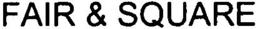 FAIR & SQUARE trademark