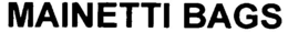 MAINETTI BAGS trademark