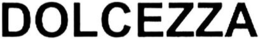 DOLCEZZA trademark