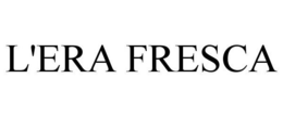 L'ERA FRESCA trademark