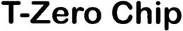 T-ZERO CHIP trademark