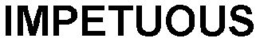 IMPETUOUS trademark