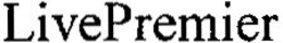 LIVEPREMIER trademark