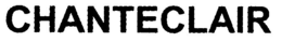 CHANTECLAIR trademark