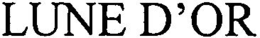 LUNE D'OR trademark