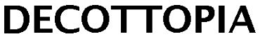 DECOTTOPIA trademark