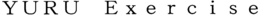 YURU EXERCISE trademark