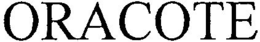 ORACOTE trademark