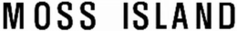 MOSS ISLAND trademark