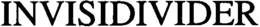 INVISIDIVIDER trademark