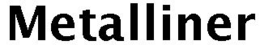 METALLINER trademark