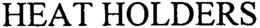 HEAT HOLDERS trademark
