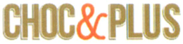 CHOC & PLUS trademark