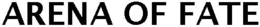 ARENA OF FATE trademark