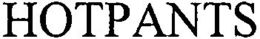 HOTPANTS trademark