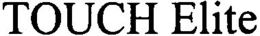TOUCH ELITE trademark