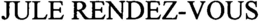JULE RENDEZ-VOUS trademark