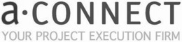A CONNECT YOUR PROJECT EXECUTION FIRM trademark