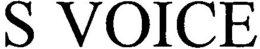 S VOICE trademark