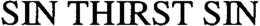 SIN THIRST SIN trademark