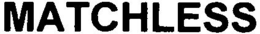 MATCHLESS trademark