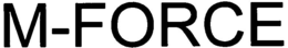 M-FORCE trademark