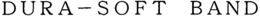 DURA - SOFT BAND trademark