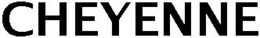 CHEYENNE trademark