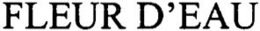 FLEUR D'EAU trademark
