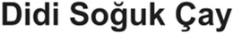 DIDI SOGUK ÇAY trademark