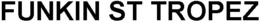 FUNKIN ST TROPEZ trademark