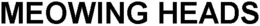 MEOWING HEADS trademark