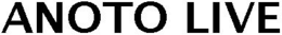 ANOTO LIVE trademark