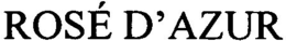 ROSÉ D'AZUR trademark