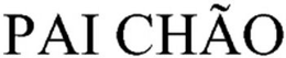 PAI CHÃO trademark