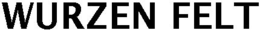 WURZEN FELT trademark