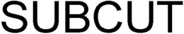 SUBCUT trademark