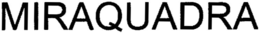 MIRAQUADRA trademark