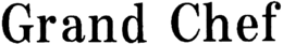 GRAND CHEF trademark