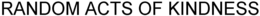 RANDOM ACTS OF KINDNESS trademark