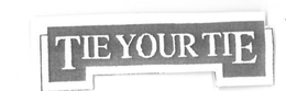 TIE YOUR TIE trademark
