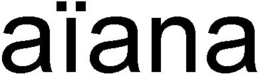 AÏANA trademark